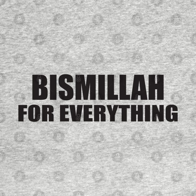 BISMILLAH FOR EVERYTHING by TrazZinkitt